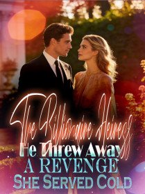 The Billionaire Heiress He Threw Away A Revenge She Served Cold