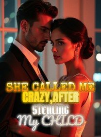 She Called Me Crazy,After Stealing My Child