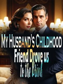 My Husband's Childhood Friend Drove us to the Brink