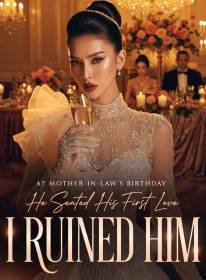 At Mother-in-Law's Birthday He Seated His First Love; I Ruined Him