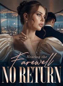 Hearing the Farewell, No Return