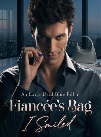 An Extra Used Blue Pill in Fiancée's Bag, I Smiled